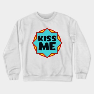 Kiss me Crewneck Sweatshirt